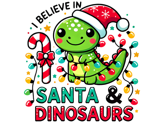 I Believe in Santa and Dinosaurs DTF transfer