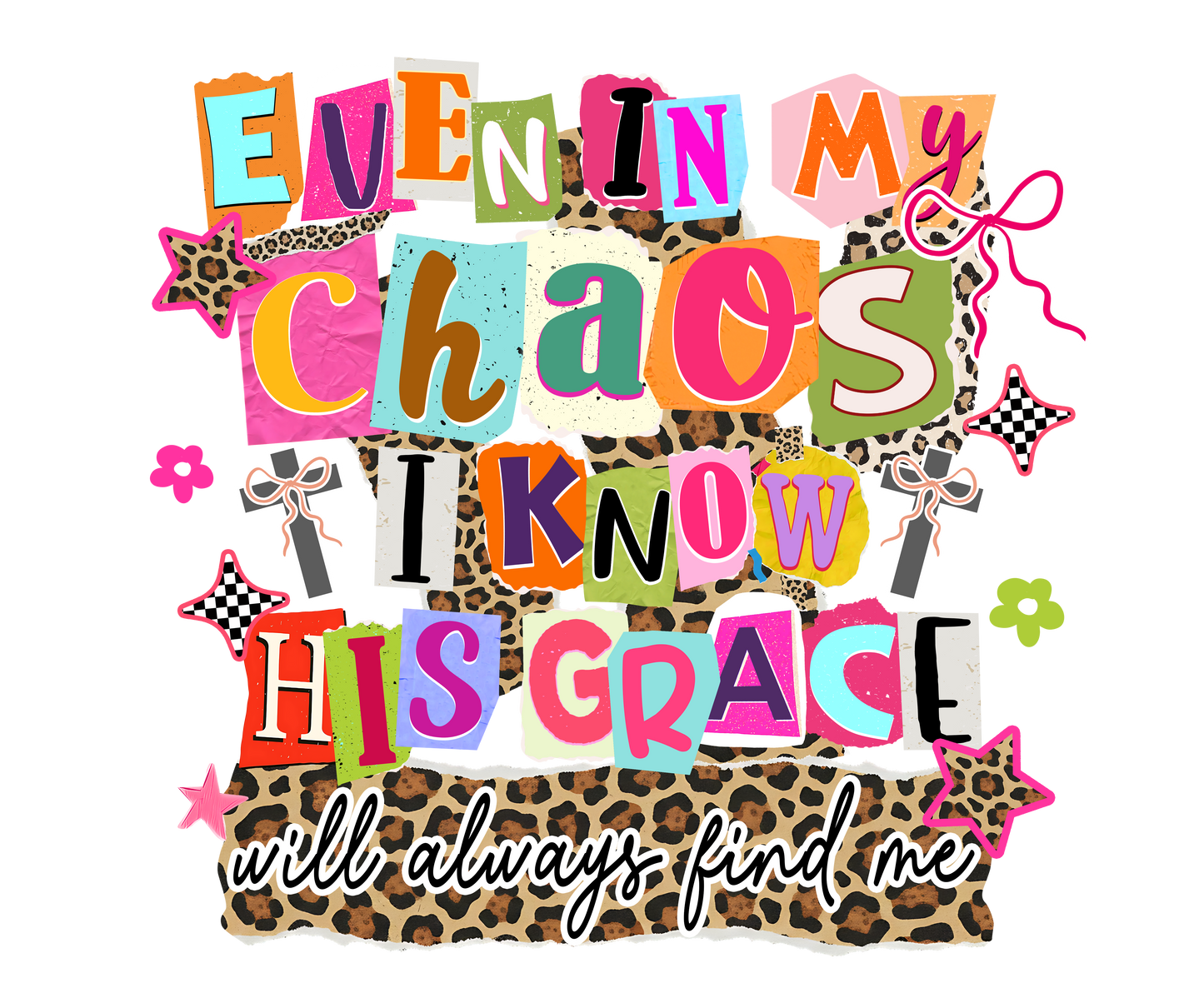 Even In My Choas I Know His Grace