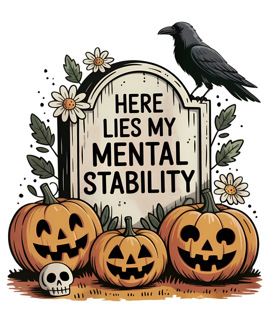 Here Lies My Mental Stability Halloween Transfer