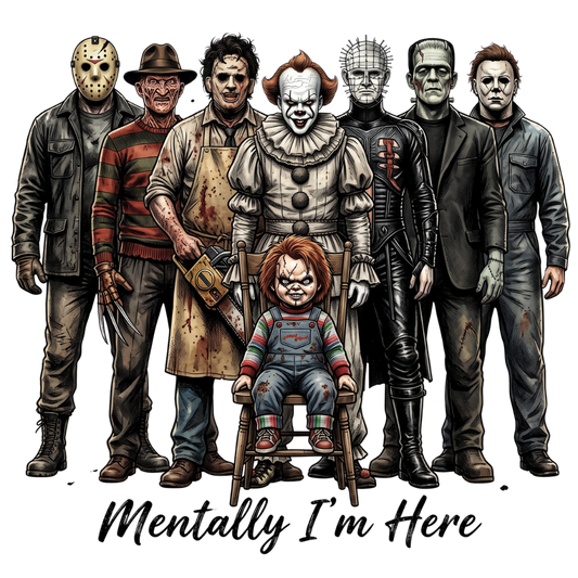 Mentally I'm There Horror Icons Transfer ready-to-press DTF transfer