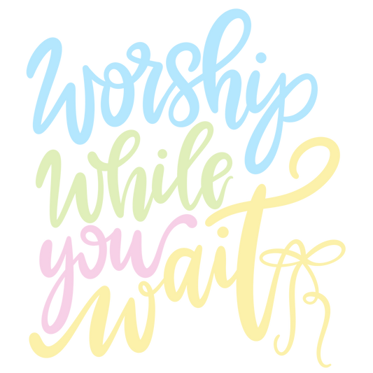 Worship While You Wait